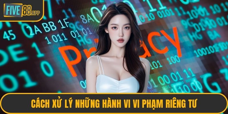 Cách xử lý những hành vi vi phạm riêng tư