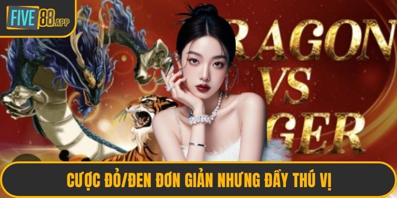 Cược Đỏ/Đen đơn giản nhưng đầy thú vị