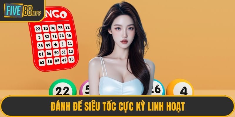 Đánh đề siêu tốc cực kỳ linh hoạt