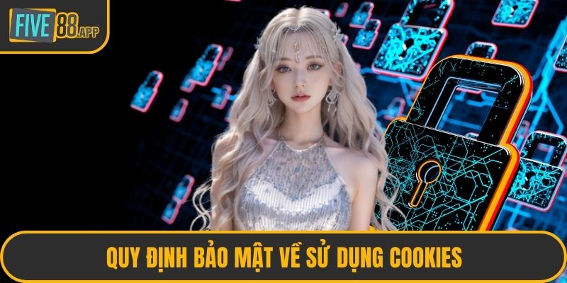 Quy định bảo mật về sử dụng cookies